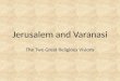 Jerusalem and Varanasi