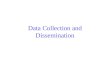 Data Collection and Dissemination