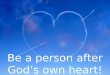 Be a person after God’s own heart!