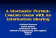 A Stochastic Pursuit-Evasion Game with no Information Sharing