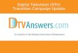 Digital Television (DTV)  Transition Campaign Update