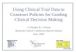 Using Clinical Trial Data to Construct Policies for Guiding Clinical Decision Making