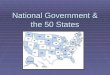 National Government & the 50 States