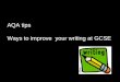 AQA tips Ways to improve  your writing at GCSE