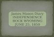 James Mason Diary INDEPENDENCE ROCK WYOMING JUNE 25, 1850