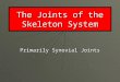 The Joints of the Skeleton System