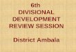 6th  DIVISIONAL DEVELOPMENT REVIEW SESSION District Ambala