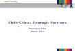 Chile-China: Strategic Partners Francisco  Silva March 2014