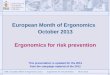 European Month of Ergonomics   October 2013 Ergonomics for risk prevention This presentation is updated for the 2013  from the campaign material of the 2012