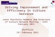 Driving Improvement and Efficiency in Culture Services Joint Portfolio Holders and Directors of Culture Network Meeting – 15th February 2011