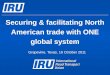 Securing & facilitating North American trade with ONE global system