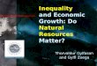 Inequality and Economic Growth: Do  Natural Resources  Matter?