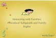 Interacting with Families:  Procedural Safeguards and Family  Rights