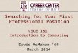 Searching for Your First Professional Position CSCE 181  Introduction to Computing