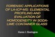 FORENSIC APPLICATIONS OF LA-ICP-MS: ELEMENTAL PROFILING AND EVALUATION OF HOMOGENEITY IN SODA-LIME CONTAINER GLASS