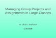 Managing Group Projects and Assignments in Large Classes