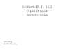 Sections 12.1 – 12.2  Types of Solids Metallic Solids