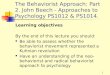The Behaviorist Approach: Part 2. John Beech - Approaches to Psychology PS1012 & PS1014