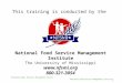 This training is conducted by the National Food Service Management Institute The University of Mississippi  800-321-3054