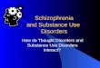Schizophrenia and Substance Use  Disorders