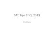 SAT Tips 1 st  Q. 2013
