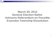 March 20, 2012 General Election Ballot  Advisory Referendum on Possible Evanston Township Dissolution