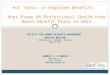 Hot Topics in Employee Benefits:   What Every HR Professional Should Know About Benefit Plans in 2013