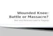 Wounded Knee: Battle or Massacre?