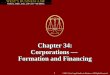 Chapter 34: Corporations —  Formation and Financing