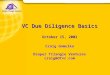 VC Due Diligence Basics October 15, 2002  Craig Gomulka  Draper Triangle Ventures craig@dtvc.com