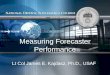 Measuring Forecaster Performance