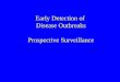 Early Detection of  Disease Outbreaks Prospective Surveillance