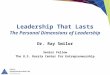Leadership  That Lasts The Personal Dimensions of Leadership Dr. Ray Smilor Senior Fellow The U.S. Russia Center for Entrepreneurship
