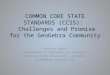 COMMON CORE STATE STANDARDS (CCSS):   Challenges and Promise for the  GeoGebra  Community