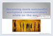 Becoming more successful workplace communicators while  on  the move