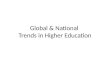 Global & National  Trends in Higher Education