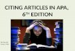 CITING ARTICLES IN APA,  6 TH  EDITION