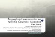 Engaging Learners in an Online Course:  Success Factors