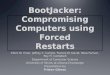 BootJacker : Compromising Computers using Forced Restarts