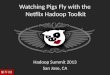 Watching Pigs Fly with the  Netflix  Hadoop  Toolkit