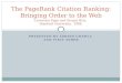 The  PageRank  Citation Ranking: Bringing Order to the Web Lawrence Page and Sergey  Brin ,  Stanford University.  1998