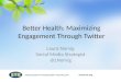 Better Health: Maximizing Engagement Through Twitter