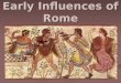 Early Influences of Rome