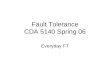 Fault Tolerance CDA 5140 Spring 06