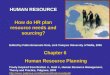 HUMAN RESOURCE How do HR plan resource needs and sourcing?