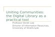 Uniting Communities: the Digital Library as a practical tool