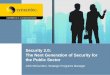 Security 2.0: The Next Generation of  Security for the Public  Sector