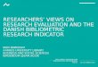 Researchers’ views on research evaluation and the Danish  Bibliometric  Research Indicator