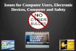 Issues for Computer Users, Electronic Devices, Computer and Safety