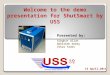 Welcome to the demo presentation for ShutSmart by USS
